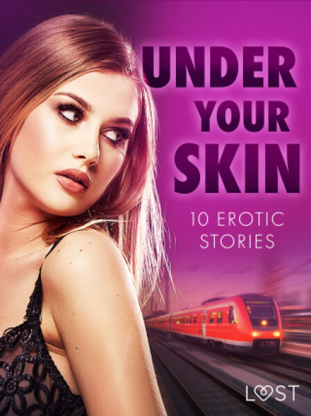 Under Your Skin: 10 Erotic Stories - LUST authors - e-kniha