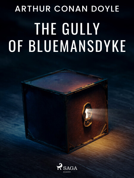 The Gully of Bluemansdyke - Sir Arthur Conan Doyle