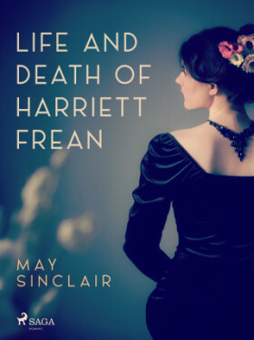 Life And Death of Harriett Frean - May Sinclair - e-kniha