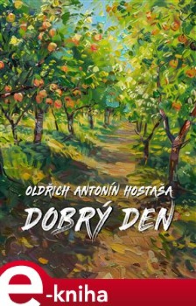 Dobrý den - Oldřich Antonín Hostaša e-kniha