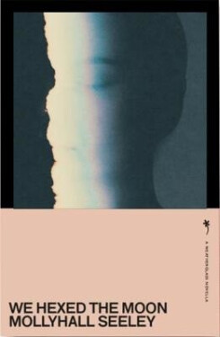 We Hexed the Moon - Mollyhall Seeley