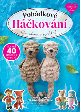 Pohádkové Háčkování - Snadno a rychle! - kolektiv autorů