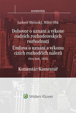 Newyorská úmluva o uznání a výkonu cizích rozhodčích nálezů - Komentář - Miloš Olík, Ľudovít Mičinský