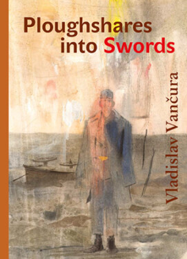 Ploughshares into Swords - Vladislav Vančura - e-kniha