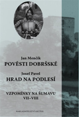 Pověsti dobršské / Hrad na Podlesí - Vzpomínky na Šumavu VII. a VIII. - Jan Menčík