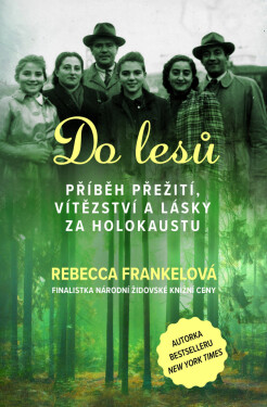 Do lesů: Příběh přežití, vítězství a lásky za holokaustu - Rebecca Frankelová