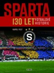 Sparta 130 let fotbalové historie Karel Felt
