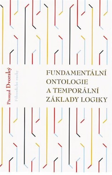Fundamentální ontologie a temporální základy logiky