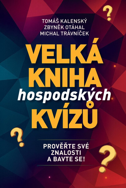 Velká kniha hospodských kvízů - Prověřte své znalosti a bavte se! - Zbyněk Otáhal
