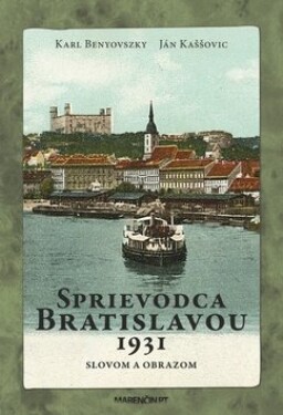Sprievodca Bratislavou 1931 - Karl Benyovszky; Ján Kaššovic
