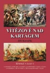 Vítězové nad Kartágem - Římské války I - Jiří Kovařík