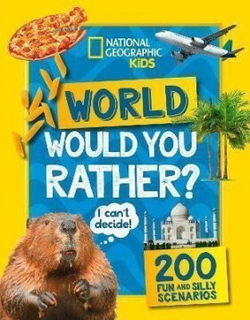 Would you rather? World: A fun-filled family game book (National Geographic Kids) - Geographic Kids National