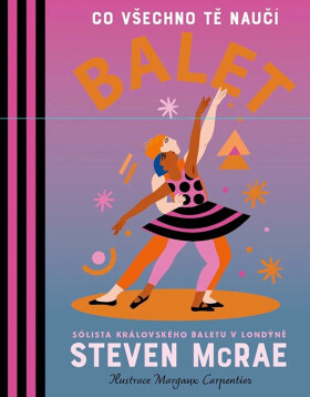 Co všechno tě naučí balet - Steven McRae
