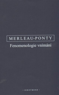 Fenomenologie vnímání - Maurice Merleau-Ponty