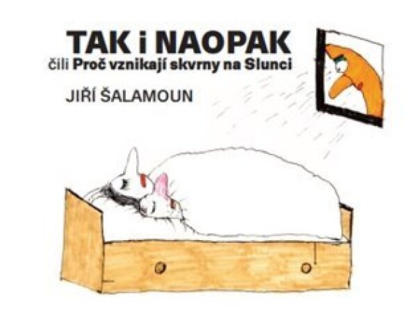 Tak naopak čili Proč vznikají skvrny na Slunci Jiří Šalamoun