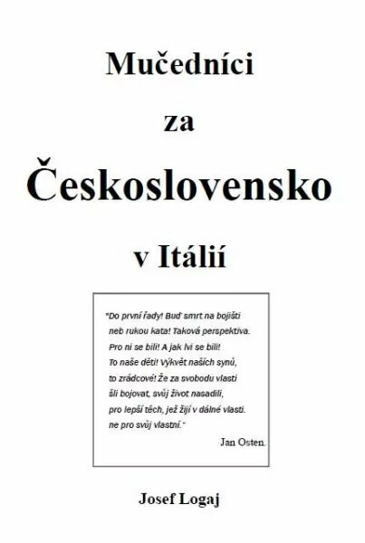 Mučedníci za Československo v Itálií - Logaj Josef