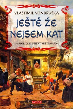 Ještě že nejsem kat, 2. vydání - Vlastimil Vondruška