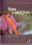 Máma smysl života Irvin Yalom