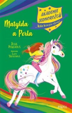 Akademie jednorožců: Matylda a Perla - Julie Sykesová