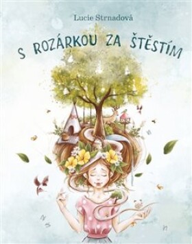 Rozárkou za štěstím Lucie Strnadová,