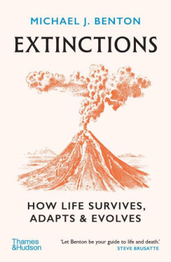 Extinctions: How Life Survives, Adapts and Evolves - Michael J. Benton