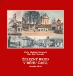 Železný Brod v běhu času, do roku 1948 - Vladimír Buriánek