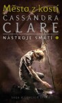 Město z kostí - Nástroje smrti 1, 1. vydání - Cassandra Clare