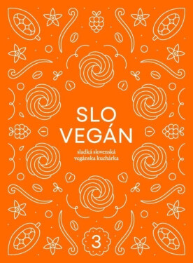 Slovegan Sladká slovenská vegánska kuchárka Nikoleta Kováčová