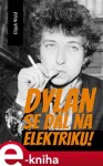 Dylan se dal na elektriku! Elijah Wald