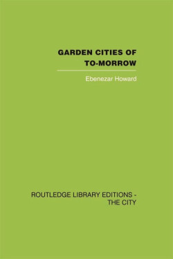 Garden Cities of To–Morrow - Ebenezer Howard