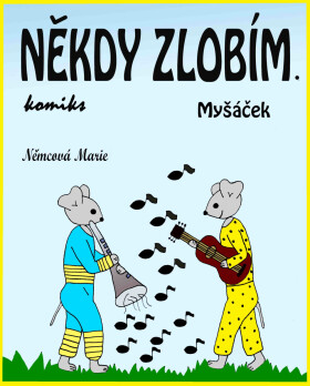 Někdy zlobím. Myšáček - Marie Němcová
