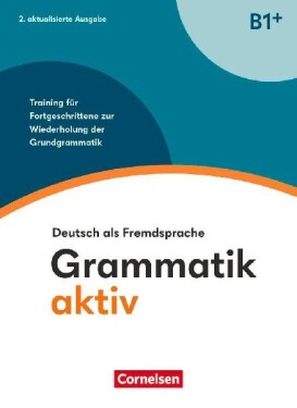 Grammatik aktiv B1+, Training für Fortgeschrittene zur Wiederholung der Grundgrammatik - Jin, Friederike
