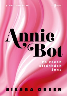 Annie Bot - Po všech stránkách žena - Sierra Greer