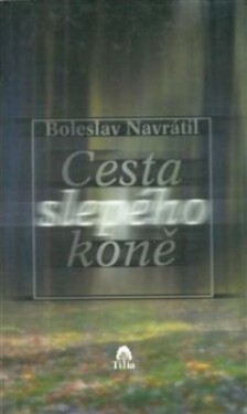 Cesta slepého koně Boleslav Navrátil