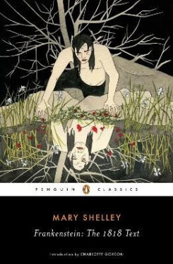 Frankenstein: The 1818 Text - Mary Wollstonecraft Shelley
