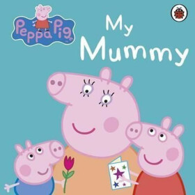 Peppa Pig: My Mummy - Kolektiv autorú