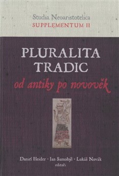 Pluralita tradic : od antiky po novověk. Studia Neoaristotelica, supplementum II