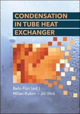 Condensation in Tube Heat Exchanger - Jiří Hirš; Milan Kubín; Belo Füri