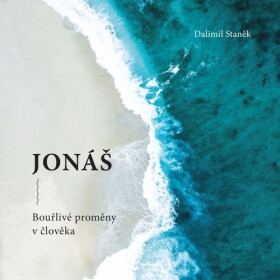 Jonáš - Bouřlivé proměny v člověka - Dalimil Staněk