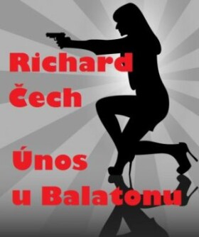 Únos u Balatonu - Richard Čech - e-kniha