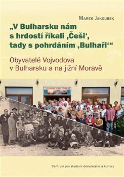 Bulharsku nám hrdostí říkali ,Češi‘, tady pohrdáním ,Bulhaři Marek Jakoubek