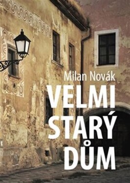 Velmi starý dům Milan Novák