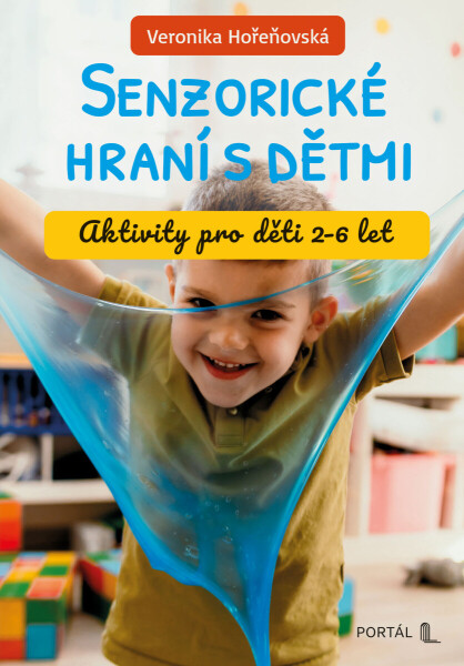 Senzorické hraní s dětmi - Veronika Hořeňovská