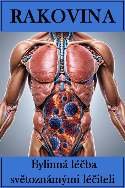 Rakovina / Bylinná léčba světoznámými léčiteli - Ivana Hasalová