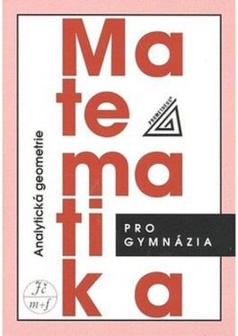 Matematika pro gymnázia Analytická geometrie