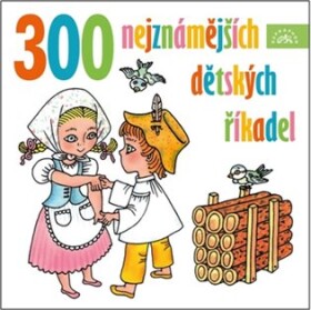 300 nejznámějších dětských říkadel