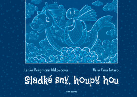 Sladké sny, houpy hou - Lenka Bergmann Míkovcová