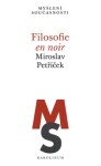 Filosofie en noir Miroslav Petříček