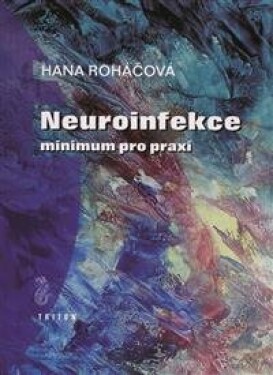 Neuroinfekce - minimum pro praxi - Roháčová Hana