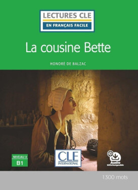 La cousine Bette - Niveau 3/B1 - Lecture CLE en français facile - Livre + Audio téléchargeable - Honoré de Balzac